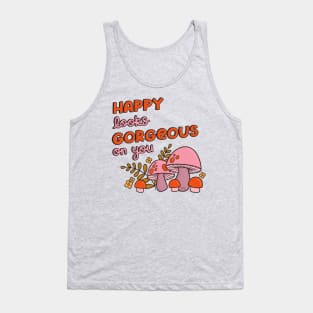 Happy Looks Gorgeous on You Tank Top